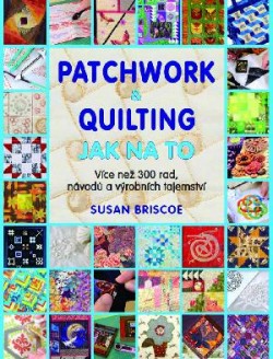 Vyhrajte Patchwork a quilting: Jak na to