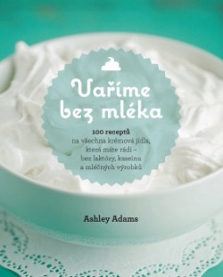 Vyhrajte knihu Vaříme bez mléka